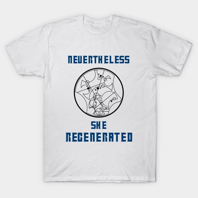 Nevertheless She Regenerated - Light T-Shirt by CaptainsLady